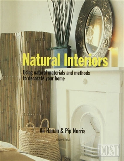 Natural Interiors: Using Natural Materials and Methods to Decorate Your Home